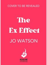 Ex Effect A spicy second-chance rom-com from the author of LOVE TO HATE YOU!