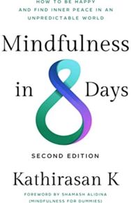 Mindfulness in 8 Days: How to Be Happy and Find Inner Peace in an Unpredictable World Find Inner Peace in an Unpredictable World