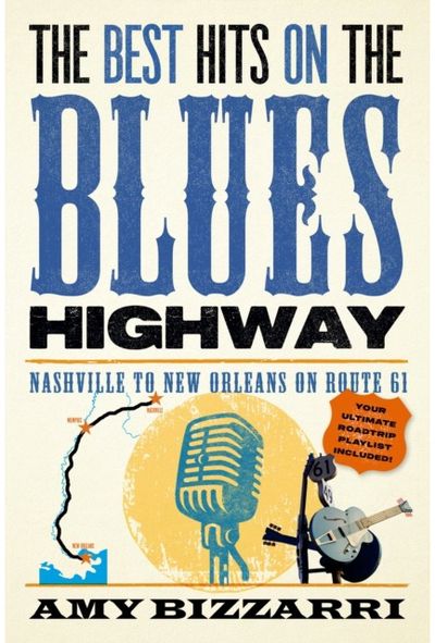 Best Hits on the Blues Highway Nashville to New Orleans on Route 61