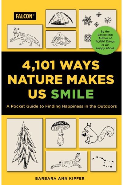 4,101 Ways Nature Makes Us Smile A Guide to Finding Happiness in the Outdoors