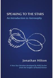 Speaking to the Stars: An Introduction to Astrosophy An Introduction to Astrosophy