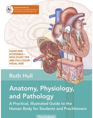 Anatomy, Physiology, and Pathology: A Practical, Illustrated Guide to the Human Body for Students and Practitioners Illustrated Guide to the Human Body for Students and Practitioners