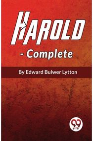 Harold the Last of the Saxon Kings, Complete