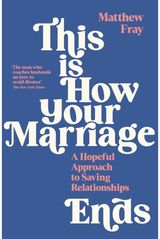 This is How Your Marriage Ends A Hopeful Approach