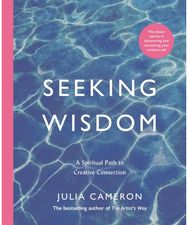 Seeking Wisdom: A Spiritual Path to Creative Connection A Spiritual Path to Creative Connection