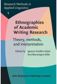 Ethnographies of Academic Writing Research: Theory, methods, and interpretation Theory, methods, and interpretation