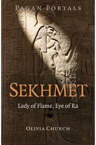 Pagan Portals - Sekhmet: Lady of Flame, Eye of Ra Lady of Flame, Eye of Ra