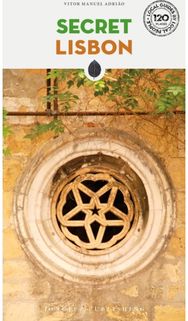 Secret Lisbon Guide: A guide to the unusual and unfamiliar A guide to the unusual and unfamiliar