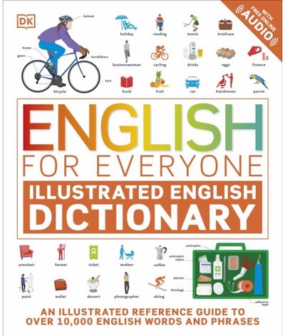 English for Everyone Illustrated English Dictionary with Free Online Audio An Illustrated