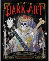 Dark Art: A Horror Coloring Book A Horror Coloring Book