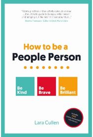 How to be a People Person: Be Kind. Be Brave. Be Brilliant. Be Kind. Be Brave. Be Brilliant.
