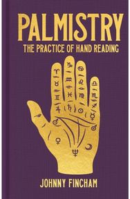 Palmistry: The Practice of Hand Reading The Practice of Hand Reading
