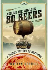 Around the World in 80 Beers A Global History of Brewing