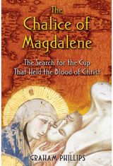 Chalice of Magdalene The Search for the Cup That Held the Blood of Christ