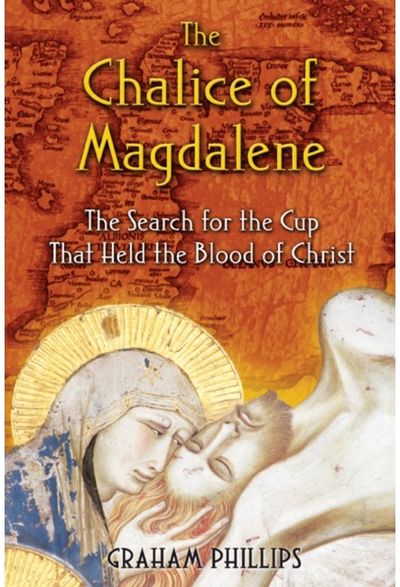 Chalice of Magdalene The Search for the Cup That Held the Blood of Christ