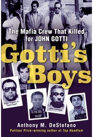 Gottis Boys: The Mafia Crew That Killed for John Gotti The Mafia Crew That Killed for John Gotti