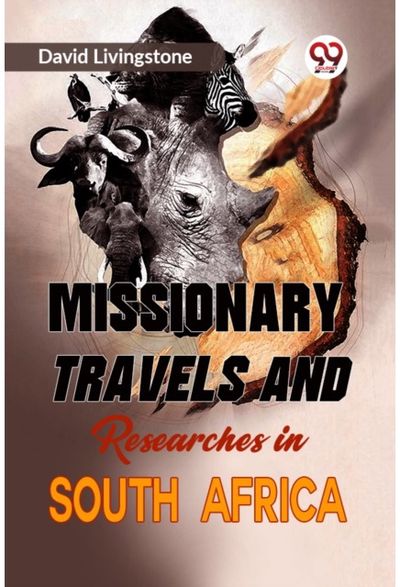 Missionary Travels and Researches in South Africa