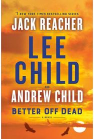 Better Off Dead: A Jack Reacher Novel A Jack Reacher Novel