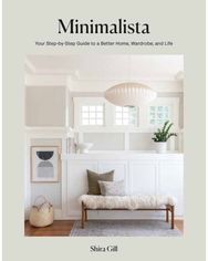 Minimalista: Your Step-by-Step Guide to a Better Home, Wardrobe, and Life Your Step-by-Step Guide to a Better Home, Wardrobe, and Life