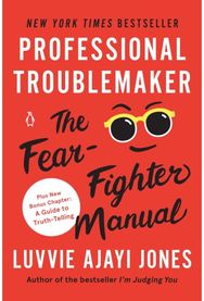 Professional Troublemaker: The Fear-Fighter Manual The Fear-Fighter Manual