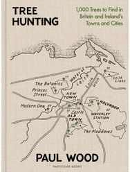 Tree Hunting: 1,000 Trees to Find in Britain and Ireland’s Towns and Cities 1,000 Trees to Find in Britain and Ireland’s Towns and Cities