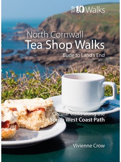 Tea Shop Walks: North Cornwall Walks to wonderful tea shops along the South West Coast Path