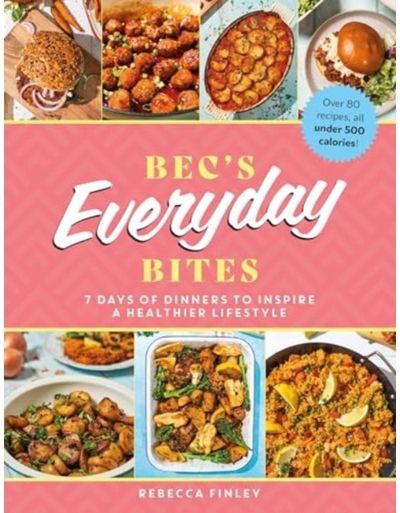 Becs Everyday Bites 7 days of dinners to inspire a healthier lifestyle