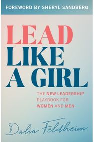Lead Like a Girl: The New Leadership Playbook for Women and Men