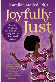 Joyfully Just: Black Wisdom and Buddhist Insights for Liberated Living
