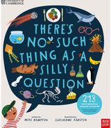 University of Cambridge: Theres No Such Thing as a Silly Question