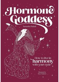 Hormone Goddess: How to Live in Harmony with Your Cycle