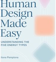 Human Design Made Easy: Understanding the Five Energy Types