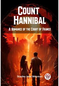 Count HannibalA Romance of the Court of France (Edition2024)