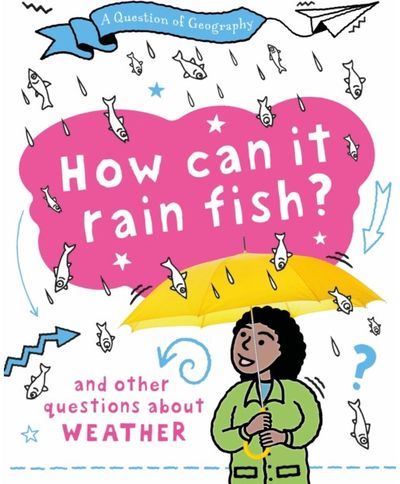 Question of Geography: How Can it Rain Fish?