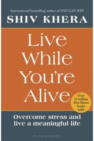 Live While Youre Alive: Overcome stress and live a meaningful life Overcome stress and live a meaningful life
