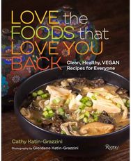 Love the Foods That Love You Back: Clean, Healthy, Vegan Recipes for Everyone