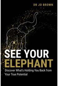 See Your Elephant: Discover What's Holding You Back from Your True Potential