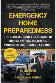 Emergency Home Preparedness: The Ultimate Guide for Bugging In During Natural Disasters, Pandemics, Civil Unrest, and More