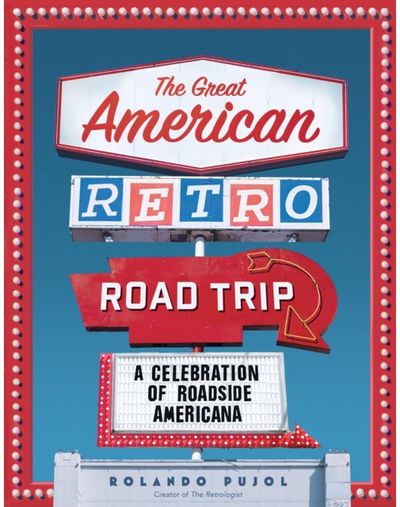 The Great American Retro Road Trip A Celebration of