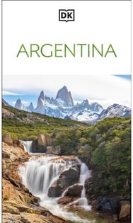 DK Argentina: Must-See Sights. Culture & History. Detailed Maps & Tours. Covers Buenos Aires, Patagonia, Mendoza, & more