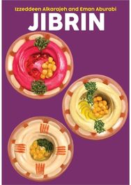 Jibrin: A Culinary Journey through Our Palestinian Homeland A Culinary Journey through Our Palestinian Homeland