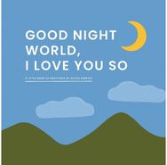 Good Night, World—I Love You So: A Little Book of Gratitude