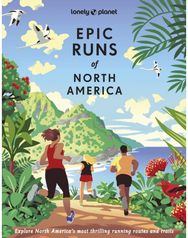 Lonely Planet Epic Runs of North America