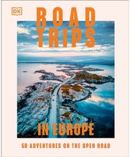 Road Trips in Europe: 50 Adventures on the Open Road