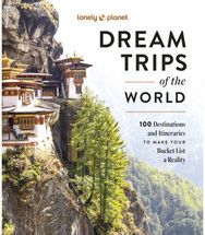 Lonely Planet Dream Trips of the World: Detailed Itineraries | Travel Like a Local | Insider Tips | Covers 100 Destinations and Itineraries to make your Bucket List a Reality