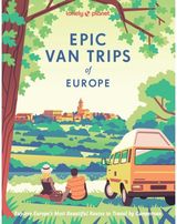 Lonely Planet Epic Van Trips of Europe