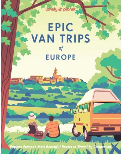 Lonely Planet Epic Van Trips of Europe