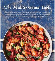 Mediterranean Table: Easy to prepare meat, seafood, breads and dips, vegetarian and vegan recipes suitable for every day meals or platters & grazing boards for sharing with friends and family