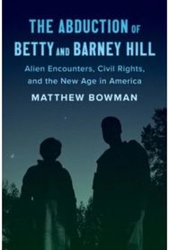 Abduction of Betty and Barney Hill: Alien Encounters, Civil Rights, and the New Age in America