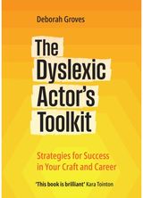 Dyslexic Actors Toolkit: Strategies for Success in Your Craft and Career Strategies for Success in Your Craft and Career